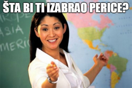 Vic dana: Šta biraš Perice?