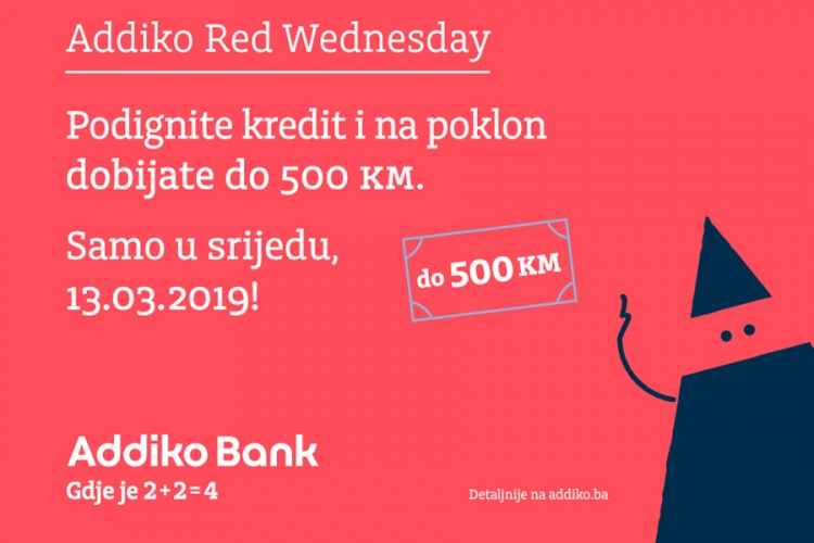 Addiko Red Wednesday - Podignite kredit i na poklon dobijate do 500 KM