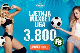 Ljetna MaxBet liga: Bori se za Top4 i osvoji Freebet bodove do 23. 8.