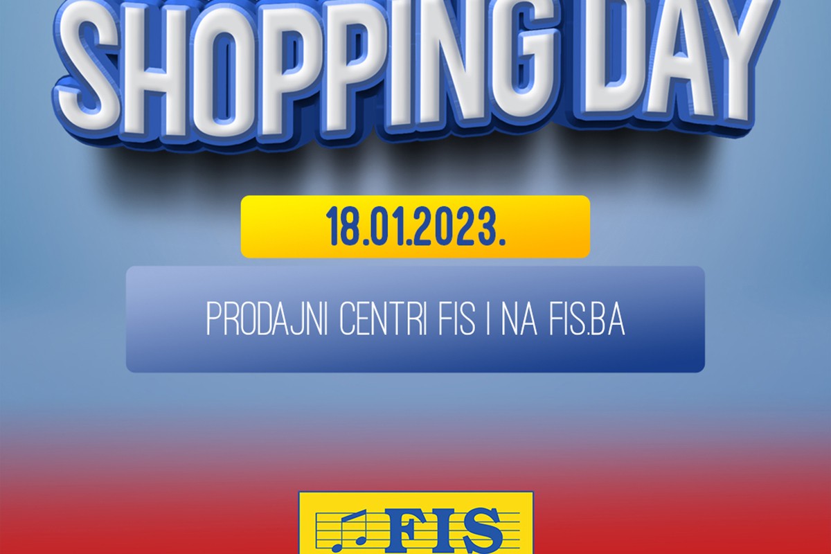 Shopping day  - iskoristite odlične popuste u svim prodajnim centrima FIS