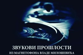 "Tragovi prošlosti iz magnetofona Vlade Miloševića" u Trebinju