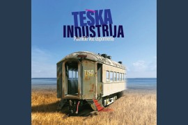 "Teška industrija" 50 godina kasnije: LP izdanje albuma "Putnički voz ...