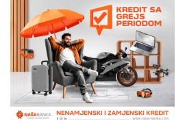 Naša Banka a.d. Banja Luka: Akcija kredita sa grejs periodom!