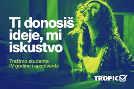 Ti donosiš ideje, mi iskustvo: Tropic studentske prakse 2025/2026  ...